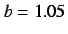 $b=1.05$