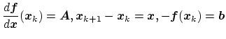 $\displaystyle\frac{d\bm{f}}{d\bm{x}}(\bm{x}_k) = \bm{A},
\bm{x}_{k+1} - \bm{x}_k = \bm{x},
- \bm{f}(\bm{x}_k) = \bm{b}$